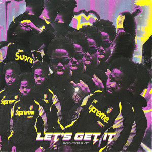 收聽Rockstar JT的LETS GET IT歌詞歌曲