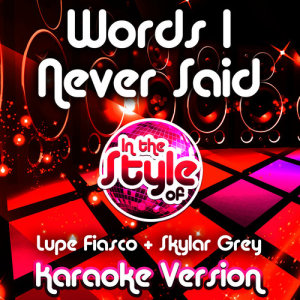 收聽Ameritz Audio Karaoke的Words I Never Said (In the Style of Lupe Fiasco & Skylar Grey) [Karaoke Version] (Karaoke Version)歌詞歌曲