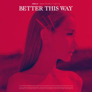ดาวน์โหลดและฟังเพลง Better This Way พร้อมเนื้อเพลงจาก Jiselle