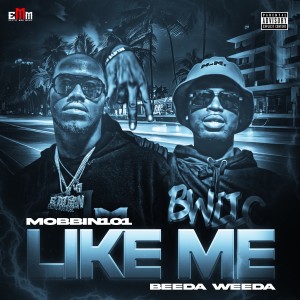 Mobbin101的專輯Like Me (feat. Beeda Weeda) (Explicit)