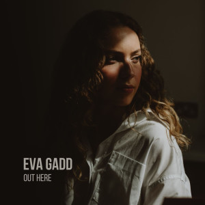 ดาวน์โหลดและฟังเพลง Out Here พร้อมเนื้อเพลงจาก Eva Gadd