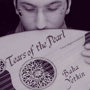 ดาวน์โหลดและฟังเพลง Tears of the Pearl พร้อมเนื้อเพลงจาก Baha Yetkin