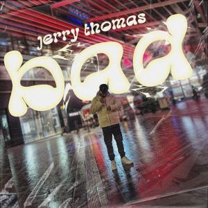 Jerry Thomas的專輯Bad (Explicit)