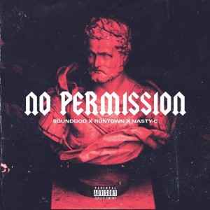 收聽Runtown的No Permission (Explicit)歌詞歌曲