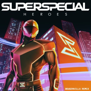 อัลบัม Heroes (Bougenvilla Remix) ศิลปิน SUPERSPECIAL