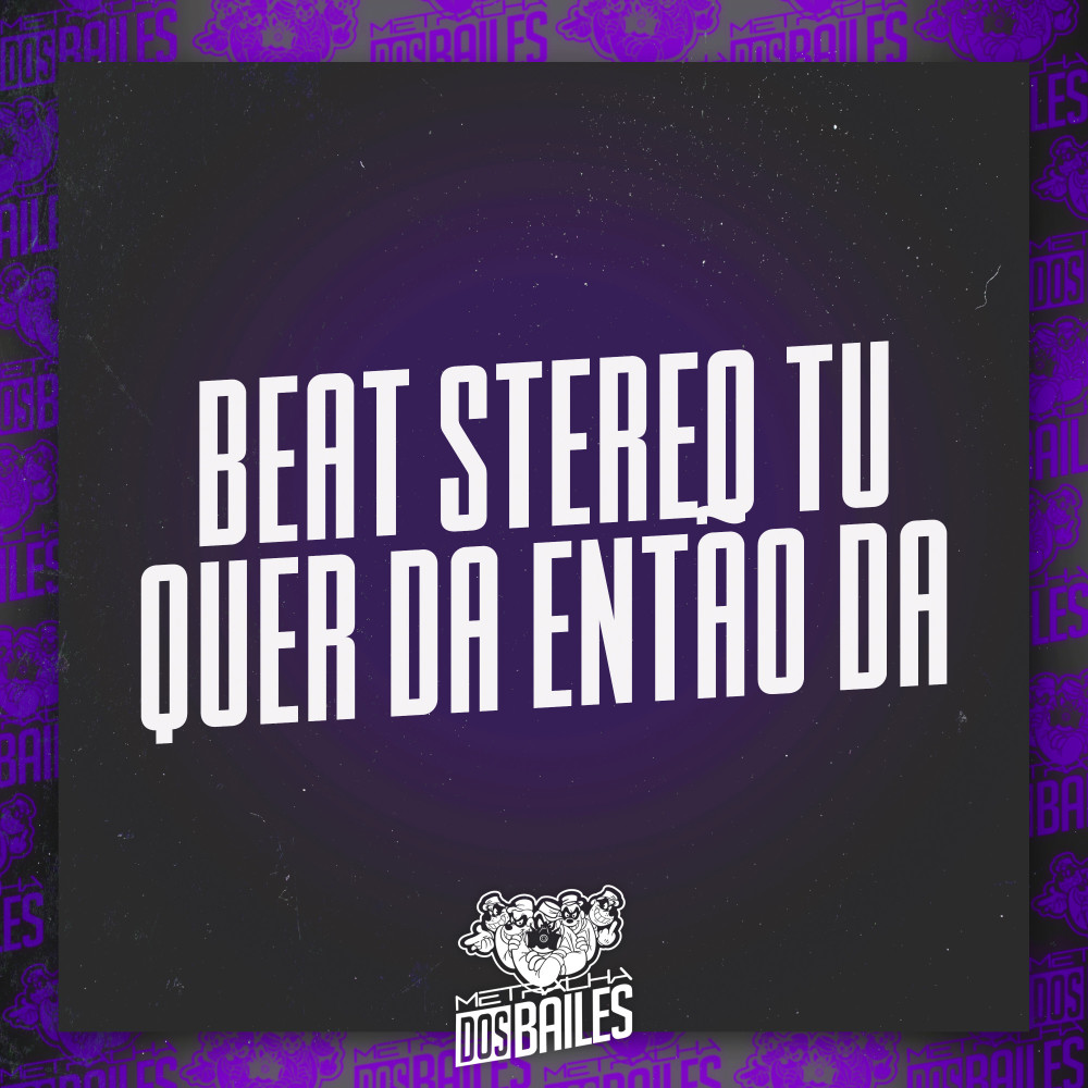 Beat Stereo Tu Quer Dá Então Dá (feat. Mc Gw) (Explicit)