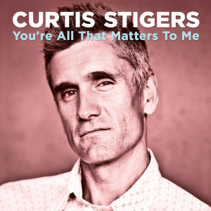Curtis Stigers的專輯You're All That Matters To Me
