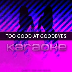 ดาวน์โหลดและฟังเพลง Too Good at Goodbyes (Originally Performed by Sam Smith) [Karaoke Version] พร้อมเนื้อเพลงจาก Chart Topping Karaoke