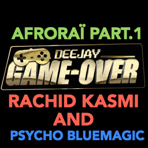 收听DJ GAME OVER的Afro raÏ, Pt. 1 (Dib El Ghaba)歌词歌曲