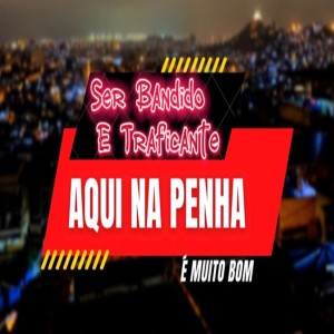 收听dj wm da penha的Ser Bandido e Traficante Aqui na Penha É Muito Bom (Explicit)歌词歌曲