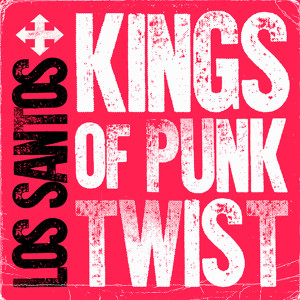 Los Santos的專輯Kings Of Punk Twist (Explicit)