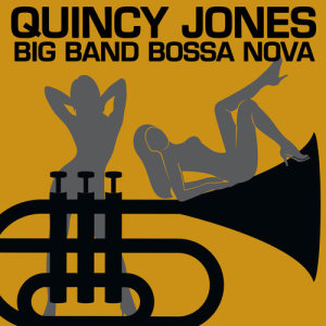 Quincy Jones的专辑Big Band Bossa Nova