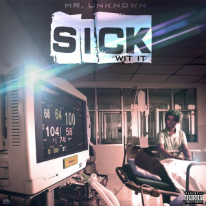 Listen to Sick Wit It (Explicit) song with lyrics from Mr. Unknown