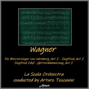 La Scala Orchestra的專輯Wagner: Die Meistersinger von Nürnberg, Act I - Siegfried, Act I - Siegfried Idyll - Götterdämmerung, Act I (Live)