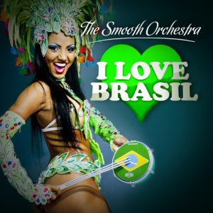 The Smooth Orchestra的專輯I Love Brasil