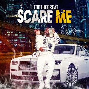 Litoothegreat的专辑Scare Me (Explicit)