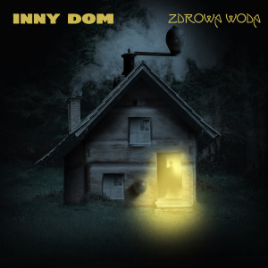 收听Zdrowa Woda的Inny dom歌词歌曲