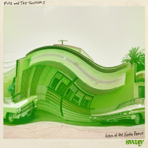 Album Sway (Anna of the North Remix) oleh Fitz and The Tantrums