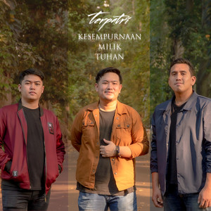 Dengarkan Kesempurnaan Milik Tuhan lagu dari Terpatri dengan lirik