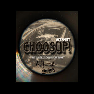 AceSmitt的專輯CHOOSUP! (Explicit)