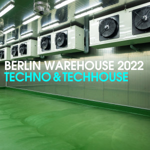 Berlin Warehouse 2022 Techno & Tech House dari Various Artists