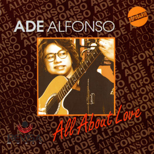 ALL ABOUT LOVE / ADE ALFONSO dari Ade Alfonso