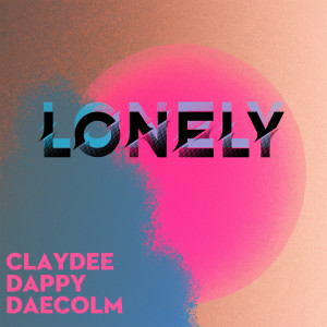 ดาวน์โหลดและฟังเพลง Lonely พร้อมเนื้อเพลงจาก Claydee