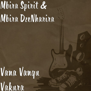 Dengarkan Vana Vangu Vakura lagu dari Mbira Spirit dengan lirik