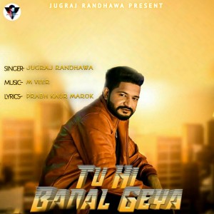 Album Tu Hi Badal Geya oleh Jugraj Randhawa