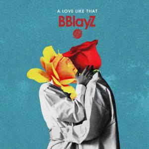 收聽Bblayz的A Love Like That歌詞歌曲