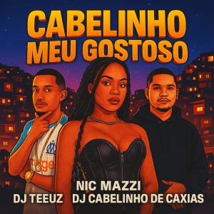 收聽DJ TEEUZ的Cabelinho Meu Gostoso (Explicit)歌詞歌曲