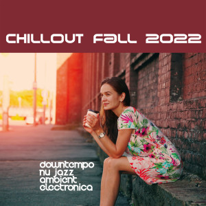 อัลบัม Chillout Fall 2022 (Downtempo, Nu Jazz, Ambient, Electronica) ศิลปิน Various