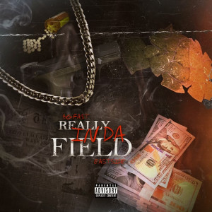 BG Fa$t的专辑Really in da Field (Explicit)