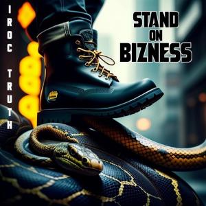 收聽Iroc Truth的Stand on Bizness歌詞歌曲