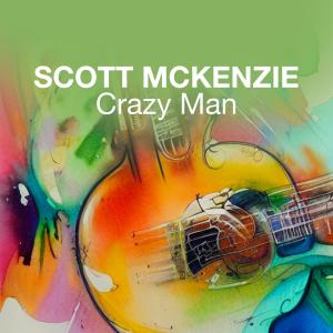 Scott McKenzie的專輯Crazy Man