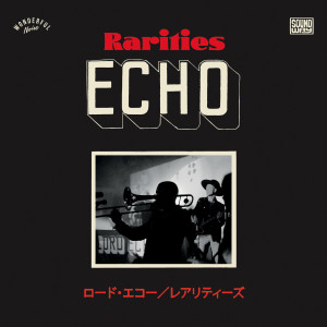 Lord Echo的專輯Rarities 2010 - 2020: Japanese Tour Singles (Explicit)