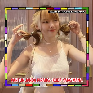 Dengarkan Pantun Janda Pirang - Kuda Yang Mana lagu dari Respin Fanes Remix dengan lirik