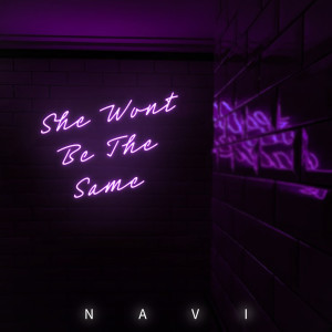 ดาวน์โหลดและฟังเพลง She Won't Be the Same พร้อมเนื้อเพลงจาก Navi