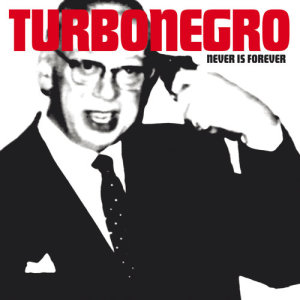 Turbonegro的專輯Never Is Forever