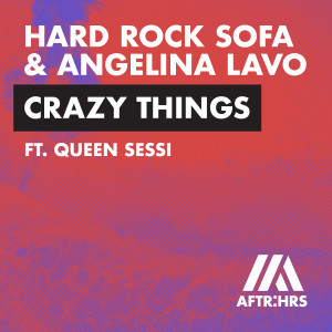 Hard Rock Sofa的專輯Crazy Things (feat. QUEEN SESSI)