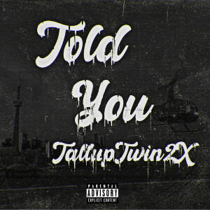 Listen to Told You (Explicit) song with lyrics from TallupTwin2X