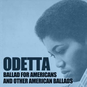 ดาวน์โหลดและฟังเพลง Ballad for Americans พร้อมเนื้อเพลงจาก Odetta