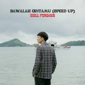 อัลบัม Bawalah Cintamu (Speed Up) ศิลปิน Ziell Ferdian