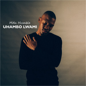 Album Uhambo Lwami from Mdu Humble