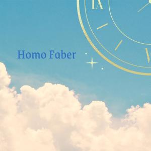 Homo Faber (Explicit)