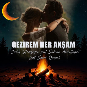 Listen to Gezirem Her Axşam song with lyrics from Sadiq Hemzeyev