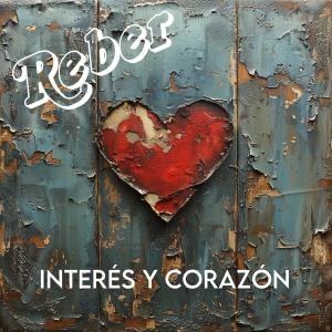 อัลบัม Interés Y Corazón ศิลปิน Reber