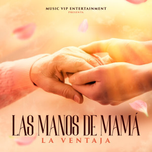 La Ventaja的专辑Las Manos De Mamá