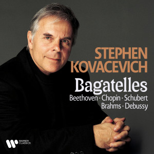 อัลบัม Bagatelles. Beethoven, Chopin, Schubert, Brahms & Debussy ศิลปิน Stephen Kovacevich
