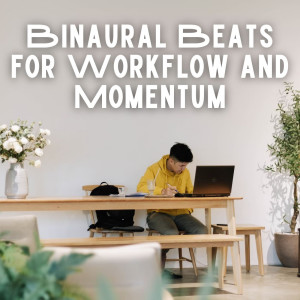 Album Binaural Beats for Workflow and Momentum oleh Pure Ambient Music